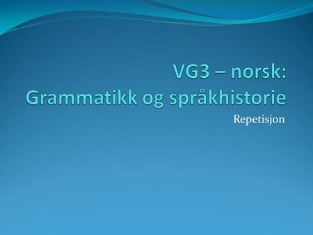 VG3 – norsk: Grammatikk og språkhistorie
