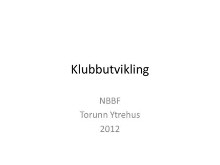 Klubbutvikling NBBF Torunn Ytrehus 2012.
