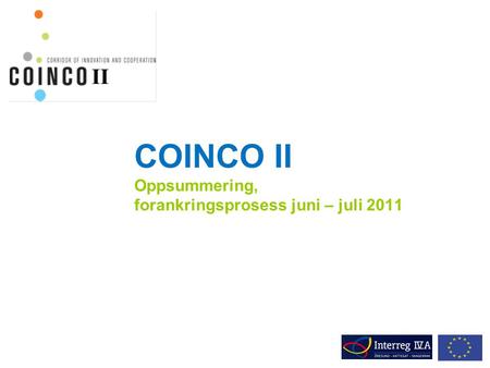 COINCO II Oppsummering, forankringsprosess juni – juli 2011