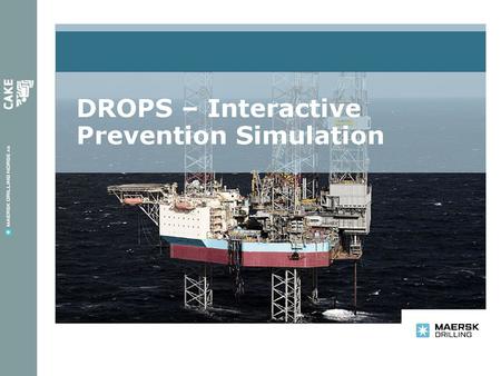 DROPS simulator - konspetet •En ny tilnærming til å forhindre DROPS •En interaktive 3D simulering av riggen, som gjør det mulig for brukeren å: - utføre.