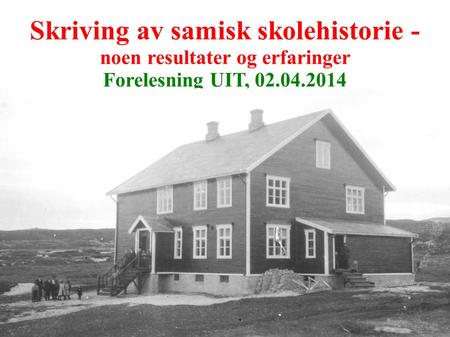 Skriving av samisk skolehistorie - noen resultater og erfaringer