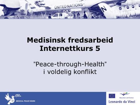 Medisinsk fredsarbeid Internettkurs 5 ”Peace-through-Health” i voldelig konflikt.