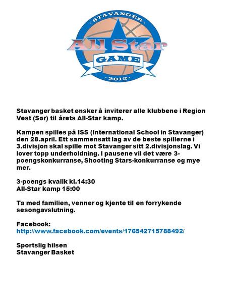 Stavanger basket ønsker å inviterer alle klubbene i Region Vest (Sør) til årets All-Star kamp. Kampen spilles på ISS (International School in Stavanger)
