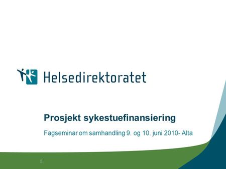 | Prosjekt sykestuefinansiering Fagseminar om samhandling 9. og 10. juni 2010- Alta.