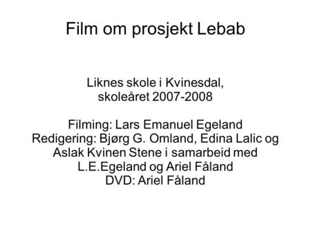 Film om prosjekt Lebab Liknes skole i Kvinesdal, skoleåret