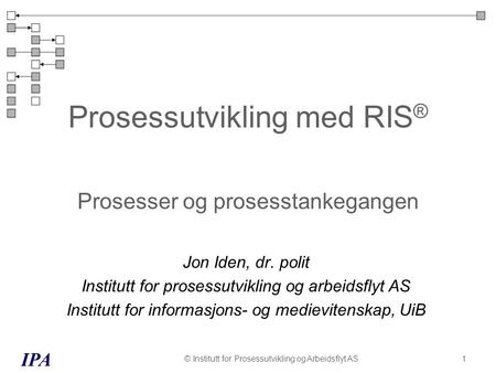 Prosessutvikling med RIS® Prosesser og prosesstankegangen