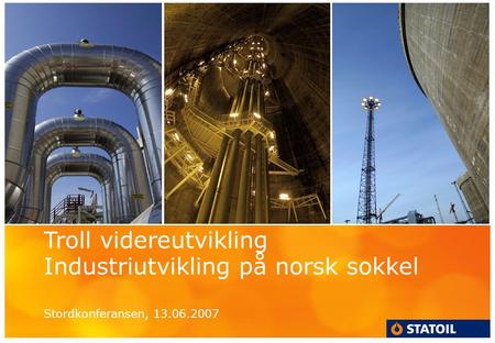 Troll videreutvikling Industriutvikling på norsk sokkel