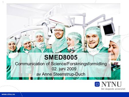 SMED8005 Communication of Science/Forskningsformidling 02. juni 2009