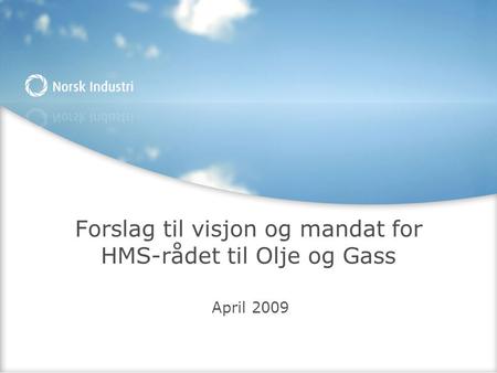 Forslag til visjon og mandat for HMS-rådet til Olje og Gass April 2009.