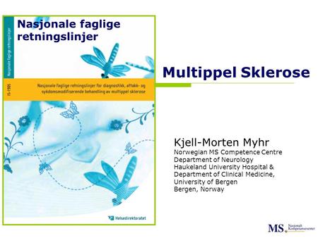 Multippel Sklerose Nasjonale faglige retningslinjer Kjell-Morten Myhr