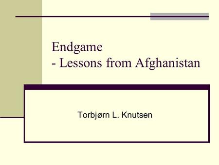 Endgame - Lessons from Afghanistan Torbjørn L. Knutsen.