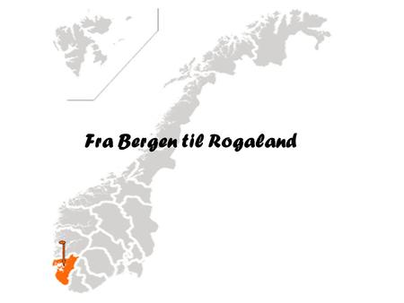 Fra Bergen til Rogaland. Beskrivelse av kjøreturen  44&imgt=MAP&stopId=a_10000174662.