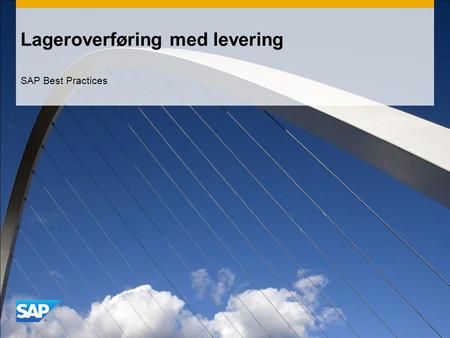 Lageroverføring med levering SAP Best Practices. ©2012 SAP AG. All rights reserved.2 Formål, Fordeler og Viktige prosessforløp som dekkes Formål  Overfør.