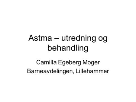Astma – utredning og behandling