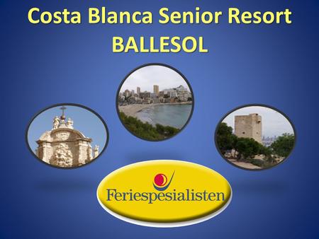 Costa Blanca Senior Resort BALLESOL. REISEMÅL/ BOSTED: Bo - type.: Antall Dager: Pris pr. Person Fra Kr.: Villajoyosa/ Ballesol/ Hotell: Hotell full forpleiningEnkelt.