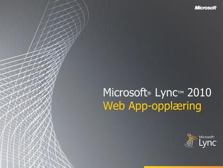 Microsoft® Lync™ 2010 Web App-opplæring