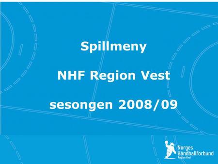 Klikk for å redigere tittelstil Klikk for å redigere undertittelstil i malen Klikk for å redigere tittelstil Spillmeny NHF Region Vest sesongen 2008/09.