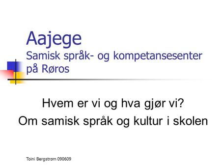 Aajege Samisk språk- og kompetansesenter på Røros
