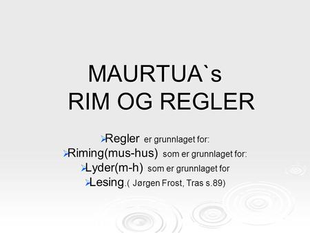 MAURTUA`s RIM OG REGLER