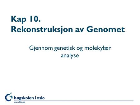 Kap 10. Rekonstruksjon av Genomet