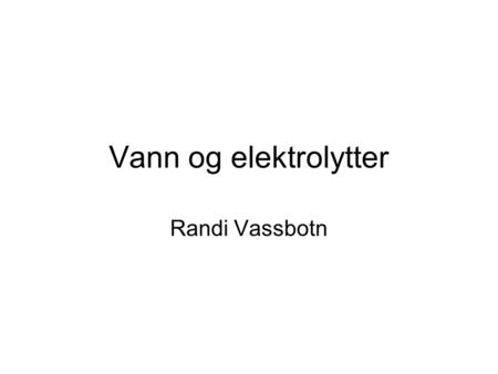 Vann og elektrolytter Randi Vassbotn.