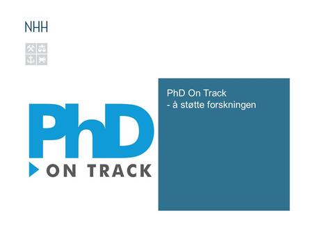 PhD On Track - å støtte forskningen. Prosjektet… •«Information Management for Knowledge Creation» •Nordisk samarbeidsprosjekt - ekstern finansiell støtte.