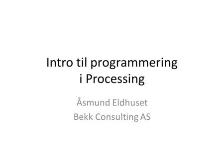 Intro til programmering i Processing