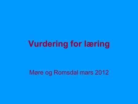 Vurdering for læring Møre og Romsdal mars 2012.