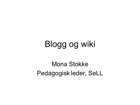 Mona Stokke Pedagogisk leder, SeLL