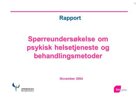 1 November 2004 Rapport Spørreundersøkelse om psykisk helsetjeneste og behandlingsmetoder.