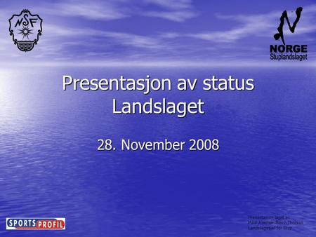 Presentasjon av status Landslaget