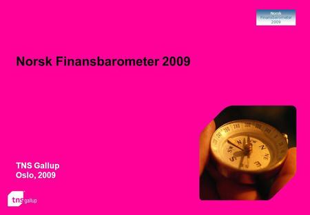 Norsk Finansbarometer 2009 Norsk Finansbarometer 2009 TNS Gallup Oslo, 2009.