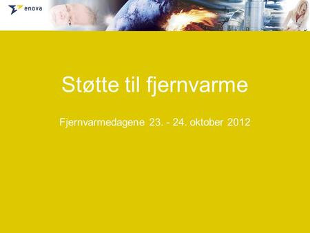 Støtte til fjernvarme Fjernvarmedagene 23. - 24. oktober 2012.