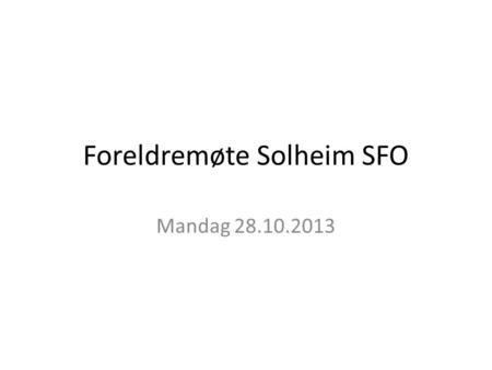 Foreldremøte Solheim SFO