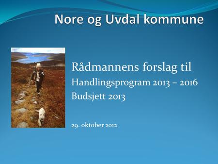 Rådmannens forslag til Handlingsprogram 2013 – 2016 Budsjett 2013 29. oktober 2012.