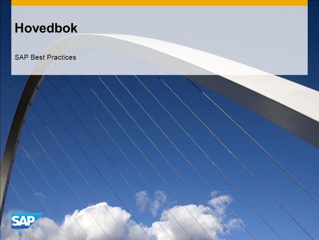 Hovedbok SAP Best Practices. ©2012 SAP AG. All rights reserved.2 Formål, Fordeler og Viktige prosessforløp som dekkes Formål  Dette scenariet gir et.