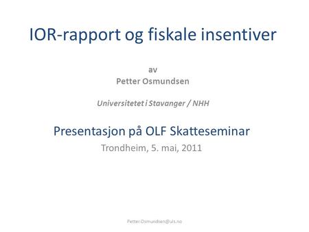 Presentasjon på OLF Skatteseminar Trondheim, 5. mai, 2011