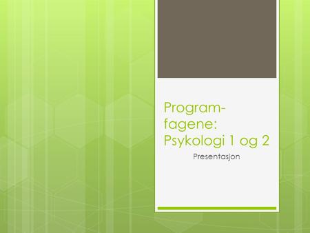 Program-fagene: Psykologi 1 og 2