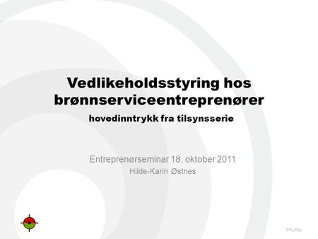 Entreprenørseminar 18. oktober 2011 Hilde-Karin Østnes