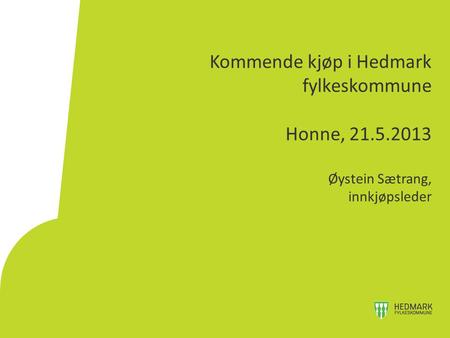 Kommende kjøp i Hedmark fylkeskommune Honne, 21. 5