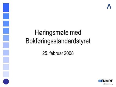 Høringsmøte med Bokføringsstandardstyret 25. februar 2008.