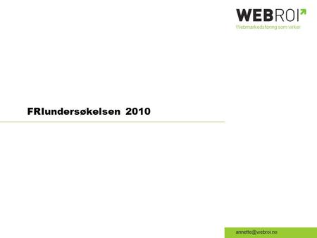 Webmarkedsføring som virker FRIundersøkelsen 2010.