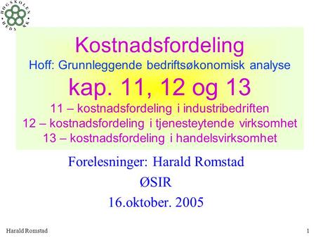 Forelesninger: Harald Romstad ØSIR 16.oktober. 2005