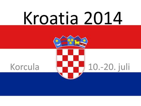 Kroatia 2014 Korcula 10.-20. juli.