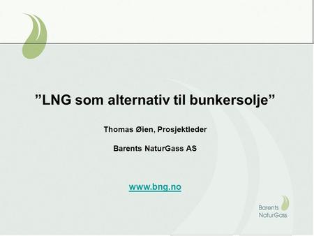 ”LNG som alternativ til bunkersolje” Thomas Øien, Prosjektleder