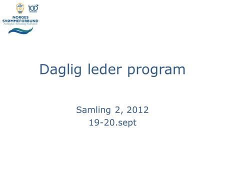 Daglig leder program Samling 2, 2012 19-20.sept. Hensikt.