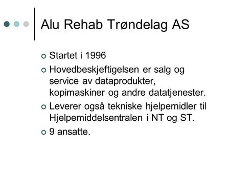 Alu Rehab Trøndelag AS Startet i 1996