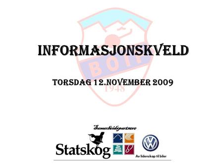 Informasjonskveld Torsdag 12.november 2009.