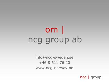 Ncg | group om | ncg group ab +46 8 611 76 20