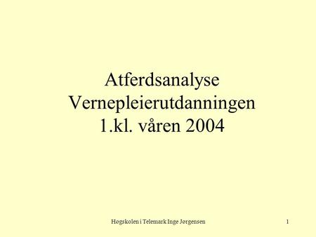 Atferdsanalyse Vernepleierutdanningen 1.kl. våren 2004